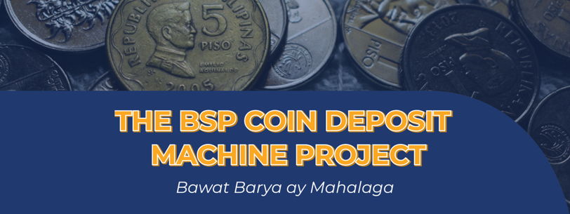 The BSP Coin Deposit Machine Project Bawat Barya ay Mahalaga